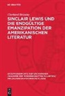 Eberhard Brüning - Sinclair Lewis und die endgültige Emanzipation der amerikanischen Literatur