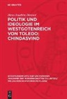 Hans-Joachim Diesner - Politik und Ideologie im Westgotenreich von Toledo: Chindasvind