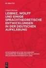 Ulrich Ricken - Leibniz, Wolff und einige sprachtheoretische Entwicklungen in der deutschen Aufklärung