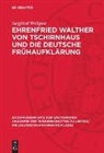 Siegfried Wollgast - Ehrenfried Walther von Tschirnhaus und die deutsche Frühaufklärung