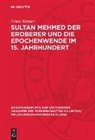 Ernst Werner - Sultan Mehmed der Eroberer und die Epochenwende im 15. Jahrhundert