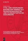 Werner Felix - Titel und Widmungen Bachscher Werke als musikpädagogische und musikästhetische Dokumente