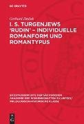 Gerhard Dudek - I. S. Turgenjews 'Rudin' - Individuelle Romanform und Romantypus
