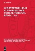 Degruyter - Wörterbuch zur altnordischen Prosaliteratur, Band 1: A-L