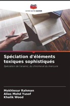 Alias Mohd Yusof, Mokhlesur Rahman, Khalik Wood - Spéciation d'éléments toxiques sophistiqués