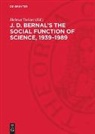 Helmut Steiner - J. D. Bernal's The social function of science, 1939-1989