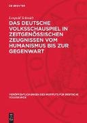Leopold Schmidt - Das deutsche Volksschauspiel in zeitgenössischen Zeugnissen vom Humanismus bis zur Gegenwart
