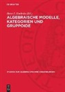 Hans-J. Hoehnke - Algebraische Modelle, Kategorien und Gruppoide