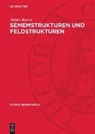 Jürgen Kunze - Sememstrukturen und Feldstrukturen