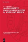 V. N. Nikiforov - Jahrhunderte ungleichen Kampfes in Asien und Afrika