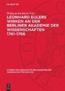 Wolfgang Knobloch - Leonhard Eulers Wirken an der Berliner Akademie der Wissenschaften 1741-1766