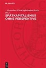 Deutschen Wirtschaftsinstitut Berlin, ... Deutschen Wirtschaftsinstitut Berlin - Spätkapitalismus ohne Perspektive