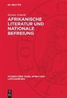 Rainer Arnold - Afrikanische Literatur und nationale Befreiung