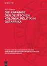 Kurt Büttner - Die Anfänge der deutschen Kolonialpolitik in Ostafrika