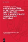 Ruth Andexel et al. - Asien und Afrika im revolutionären Weltprozess, Teil 2: Ausgewählte sowjetische Beiträge