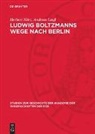 Herbert Hörz, Andreas Laaß - Ludwig Boltzmanns Wege nach Berlin