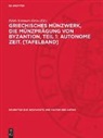 Edith Schönert-Geiß - Griechisches Münzwerk, Die Münzprägung von Byzantion, Teil 1: Autonome Zeit. [Tafelband]