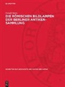 Gerald Heres - Die römischen Bildlampen der Berliner Antiken-Sammlung
