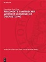 Georg Kara, Peter Zieme - Fragmente tantrischer Werke in uigurischer Übersetzung