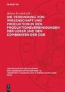 Helmut Koziolek - Die Verbindung von Wissenschaft und Produktion in den Produktionsvereinigungen der UdSSR und den Kombinaten der DDR
