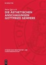 Heinz Quitzsch - Die ästhetischen Anschauungen Gottfried Sempers
