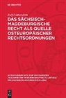 Rolf Lieberwirth - Das sächsisch-magdeburgische Recht als Quelle osteuropäischer Rechtsordnungen
