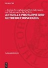 Institut für Landwirtschaftliche Information und Dokumentation Berlin, ... Institut für Landwirtschaftliche Information und Dokumentation Berlin - Aktuelle Probleme der Getreideforschung