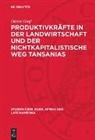 Dieter Graf - Produktivkräfte in der Landwirtschaft und der nichtkapitalistische Weg Tansanias