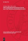 Herbert Hörz, Wolfgang Küttler, Karl-Heinz Noack - Historiographiegeschichte als Methodologiegeschichte