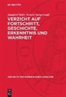 Manfred Buhr, Robert Steigerwald - Verzicht auf Fortschritt, Geschichte, Erkenntnis und Wahrheit