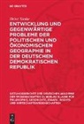Heinz Sanke - Entwicklung und gegenwärtige Probleme der politischen und ökonomischen Geographie in der Deutschen Demokratischen Republik