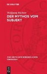 Wolfgang Richter - Der Mythos vom Subjekt