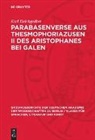 Karl Deichgräber - Parabasenverse aus Thesmophoriazusen II des Aristophanes bei Galen