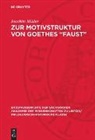 Joachim Müller - Zur Motivstruktur von Goethes "Faust"