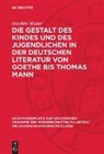 Joachim Müller - Die Gestalt des Kindes und des Jugendlichen in der deutschen Literatur von Goethe bis Thomas Mann