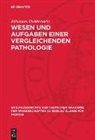 Johannes Dobberstein - Wesen und Aufgaben einer vergleichenden Pathologie