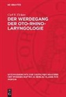 Carl v. Eicken - Der Werdegang der Oto-Rhino-Laryngologie