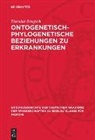 Theodor Brugsch - Ontogenetisch-phylogenetische Beziehungen zu Erkrankungen