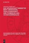 Johannes Dobberstein - Die Währschaftsgesetze beim Viehhandel vom Standpunkt der forensischen Veterinärmedizin