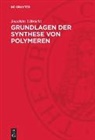 Joachim Ulbricht - Grundlagen der Synthese von Polymeren