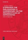 Stephanus Medicus, Stephanus Medicus, ... Stephanus Medicus, John M. Duffy - Stephanus the Philosopher: A Commentary on the Prognosticon of Hippocrates