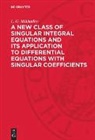 L. G. Mikhailov - A New Class of Singular Integral Equations and Its Application to Differential Equations with Singular Coefficients