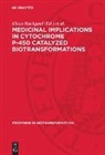 Horst Rein, Klaus Ruckpaul - Medicinal Implications in Cytochrome P-450 Catalyzed Biotransformations