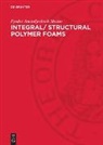 Fyodor Anatoljevitsch Shutov - Integral/ Structural Polymer Foams