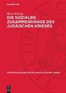 Heinz Kreißig - Die sozialen Zusammenhänge des Judäischen Krieges