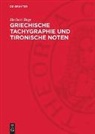 Herbert Boge - Griechische Tachygraphie und tironische Noten