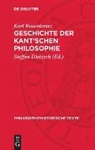 Karl Rosenkranz, Steffen Dietzsch - Geschichte der Kant'schen Philosophie