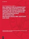 Karl Hartwig Stahnke-Jungheim - Ein operatives numerisches System der Kontrolle und Analyse meteorologischer Felder für die numerische Wettervorhersage im Nationalen Meteorologischen Zentrum der DDR