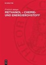 Friedrich Asinger - Methanol - Chemie- und Energierohstoff