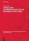 Gerhard Heitz - Ländliche Leinenproduktion in Sachsen (1470-1555)